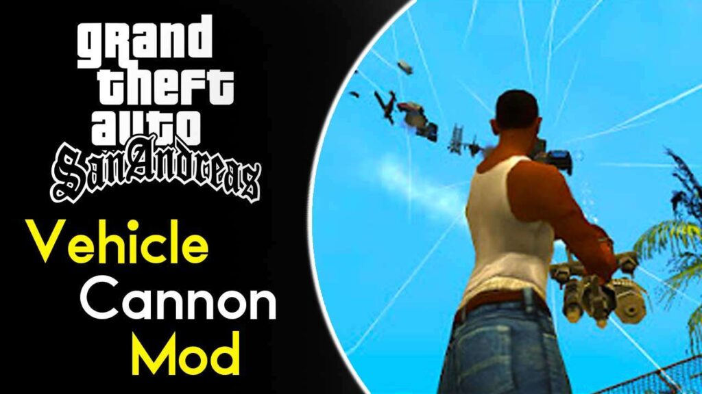 GTA San Andreas Vehicle Cannon Mod